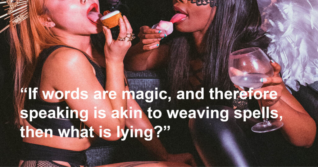 Two people sit on a sofa facing each other, they are licking cakes in an exaggerated manner. There is text on the image. It reads "If words are magic, and therefore speaking is akin to weaving spells, then what is lying?"