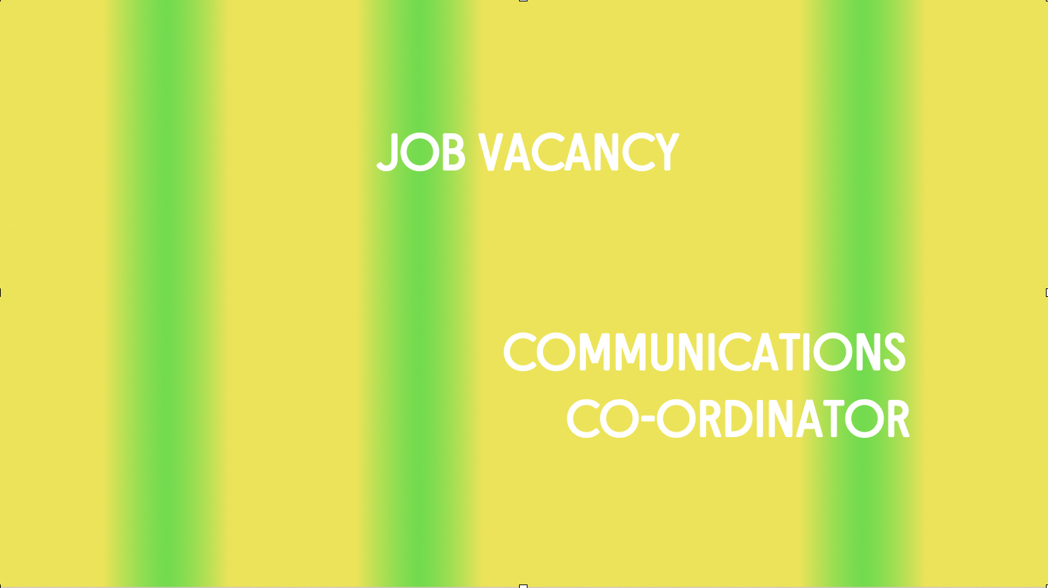 Text reads Job Vacancy Communications Co-ordinator. Background is yellow with three green lines