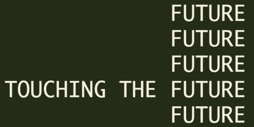 A dark green background with beige text reads Touching the Future