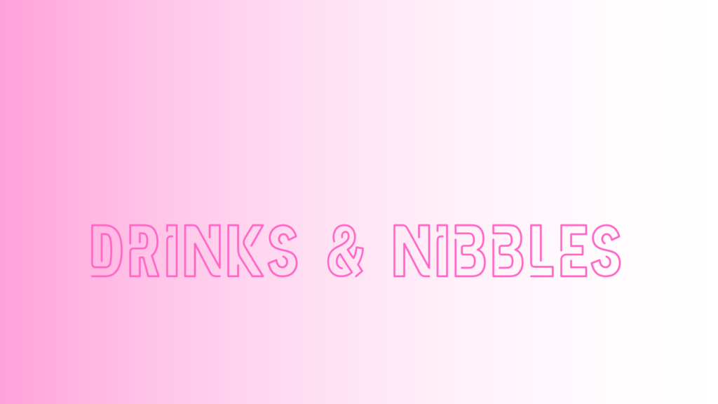 Pink text saying the words ‘Drinks & Nibbles’ on a pale pink gradiented background.